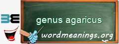 WordMeaning blackboard for genus agaricus